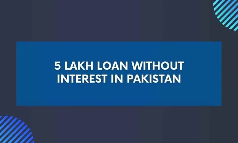 5 Lakh Loan Without Interest in Pakistan
