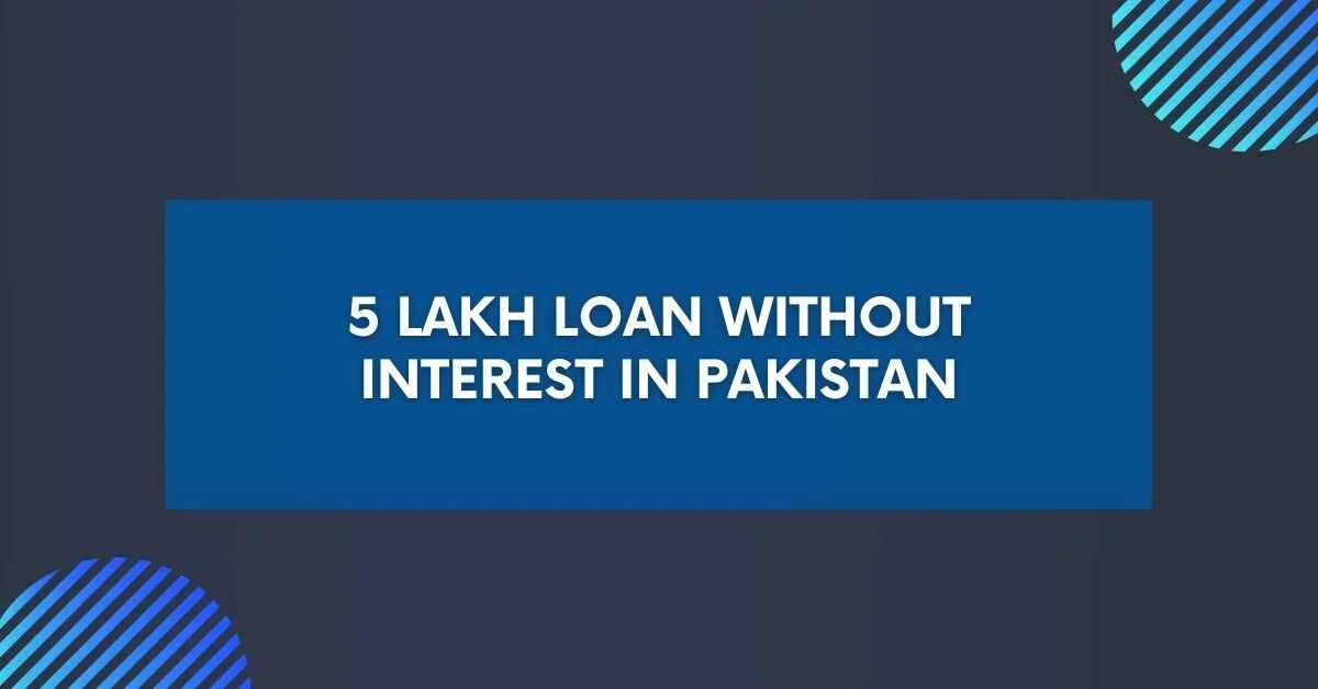 5 Lakh Loan Without Interest in Pakistan 2024 How To Apply