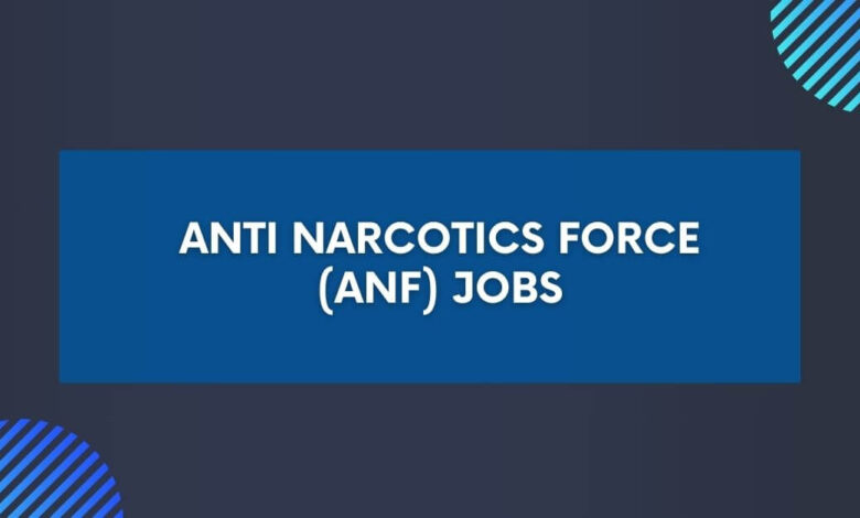 Anti Narcotics Force (ANF) Jobs