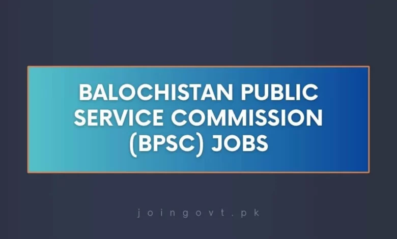 Balochistan Public Service Commission (BPSC) Jobs