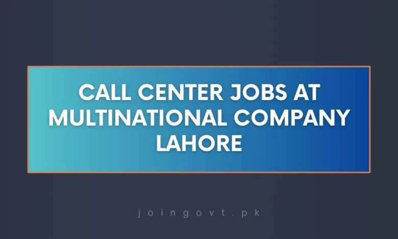 Call Center Jobs At Multinational Company Lahore