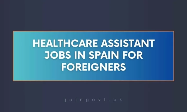 Healthcare Assistant Jobs in Spain for Foreigners