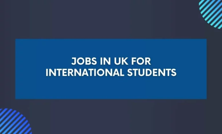 Jobs in UK for International Students
