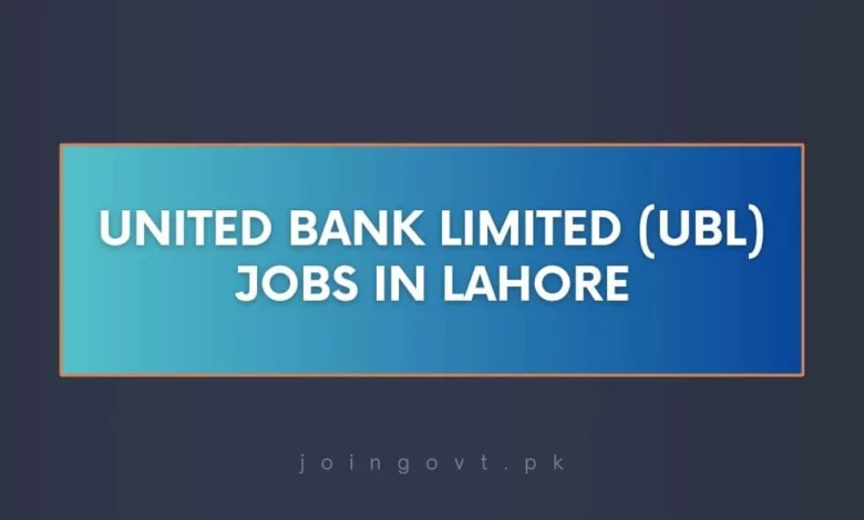 United Bank Limited (UBL) Jobs in Lahore