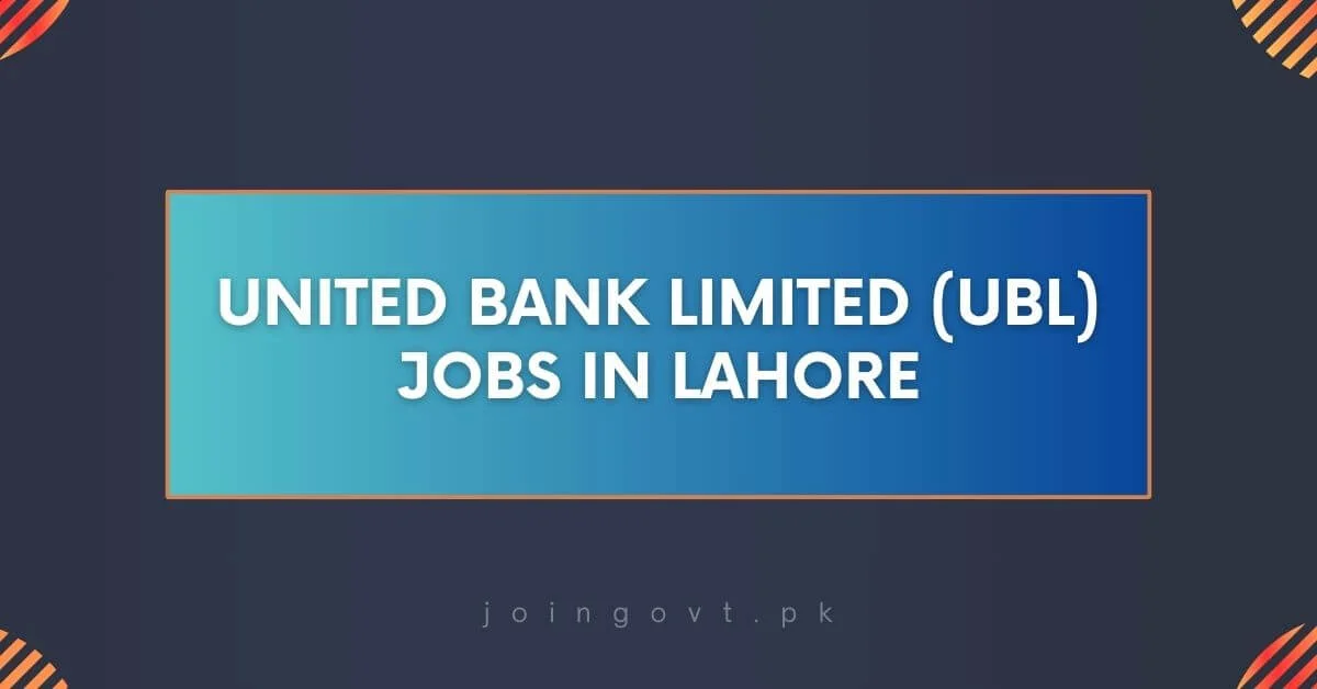 United Bank Limited (UBL) Jobs in Lahore 2024 - Apply Online