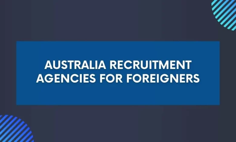 Australia Recruitment Agencies for Foreigners