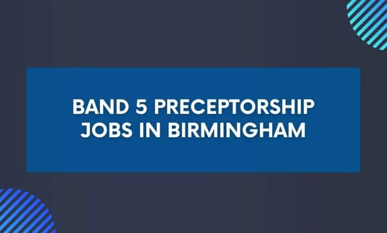 Band 5 Preceptorship Jobs in Birmingham
