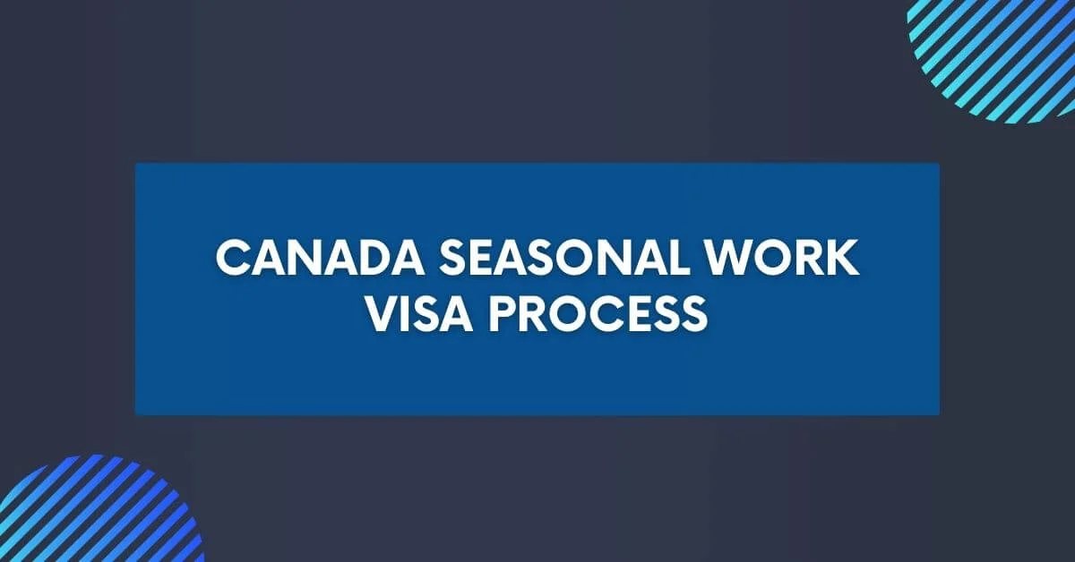 Canada Seasonal Work Visa Process 2024 Visit Here   Canada Seasonal Work Visa Process.webp