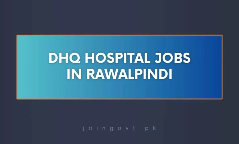 DHQ Hospital Jobs in Rawalpindi