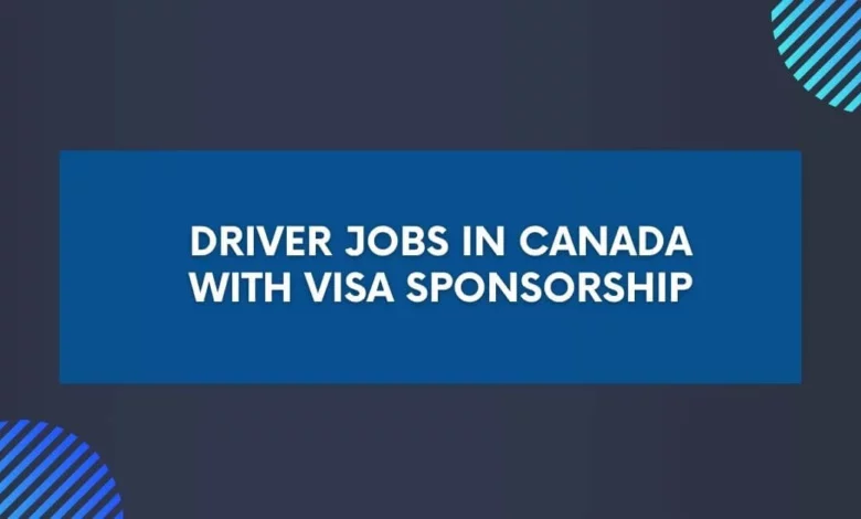 Driver Jobs in Canada with Visa Sponsorship
