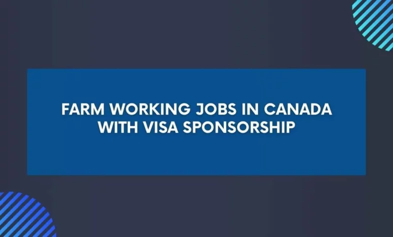 Farm Working Jobs in Canada with Visa Sponsorship