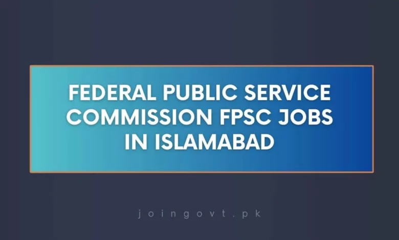 Federal Public Service Commission FPSC Jobs in Islamabad