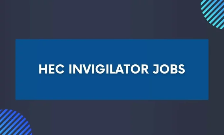 HEC Invigilator Jobs