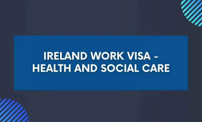 Ireland Work Visa - Health and Social Care