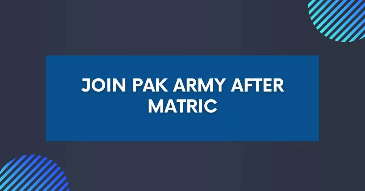 Join Pak Army After Matric 2024 - Apply Now