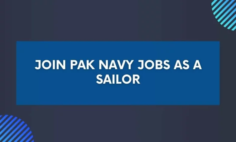 Join Pak Navy Jobs as a Sailor