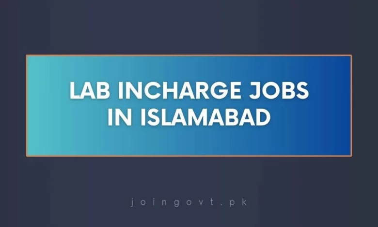 Lab Incharge Jobs in Islamabad
