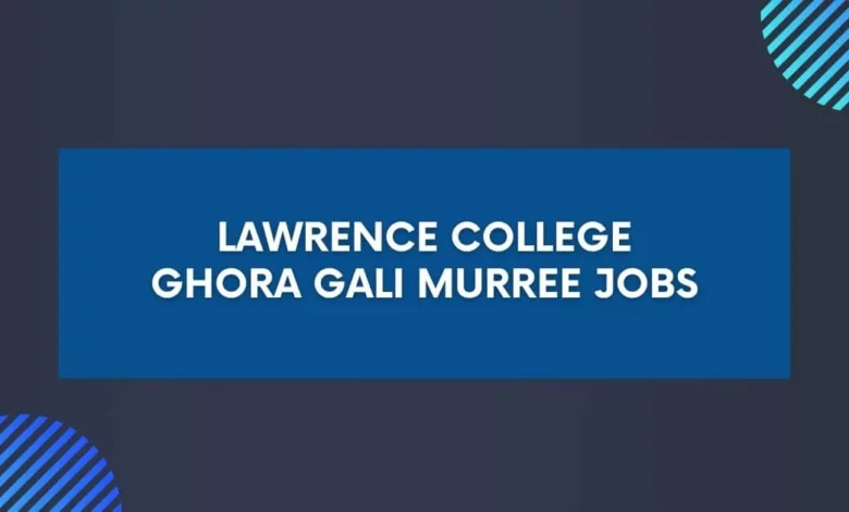 Lawrence College Ghora Gali Murree Jobs