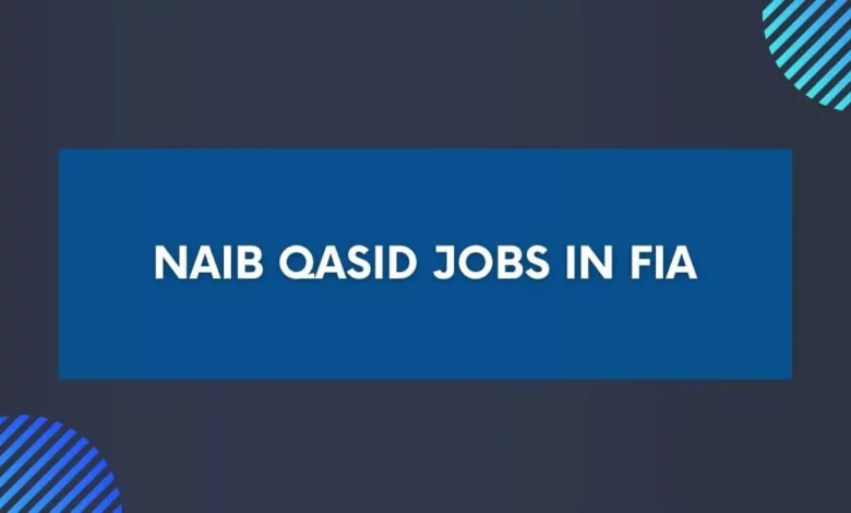 Naib Qasid Jobs in FIA