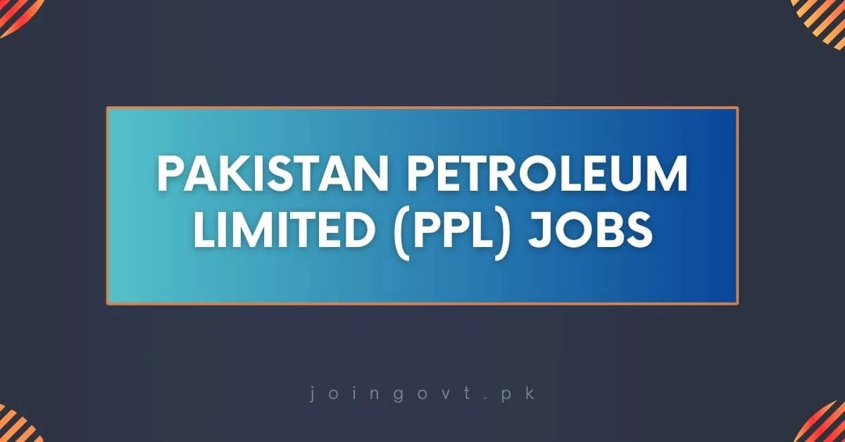 Pakistan Petroleum Limited (PPL) Jobs 2024 – Apply Now