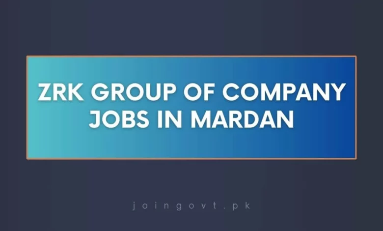 ZRK Group of Company Jobs in Mardan