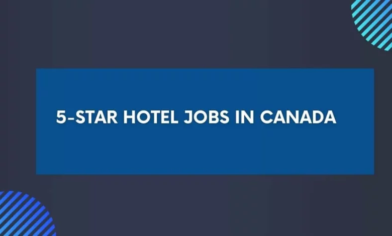 5-Star Hotel Jobs in Canada
