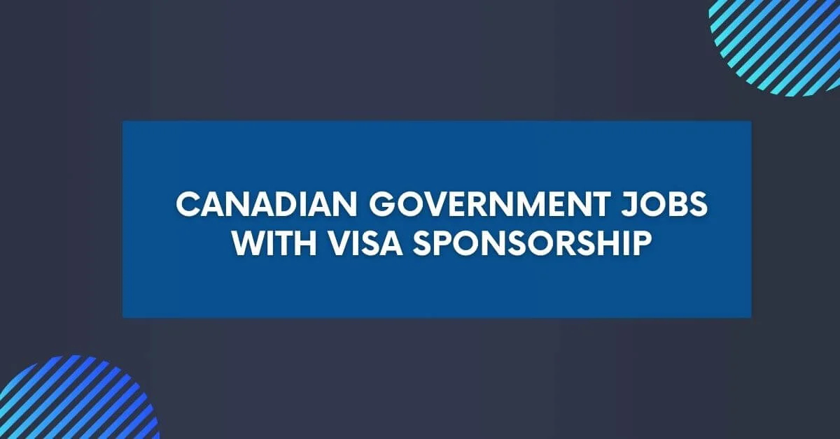 Canadian Government Jobs with Visa Sponsorship 2024