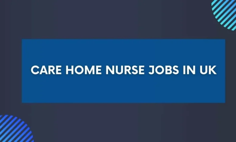 Care Home Nurse Jobs in UK