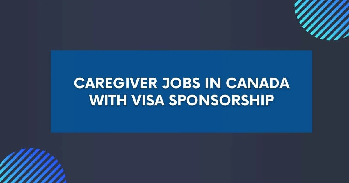 Caregiver Jobs in Canada with Visa Sponsorship 2024