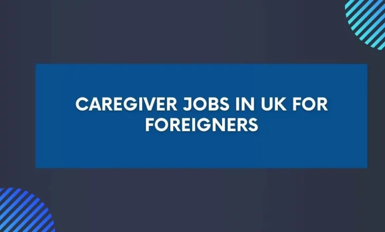 Caregiver Jobs in UK For Foreigners