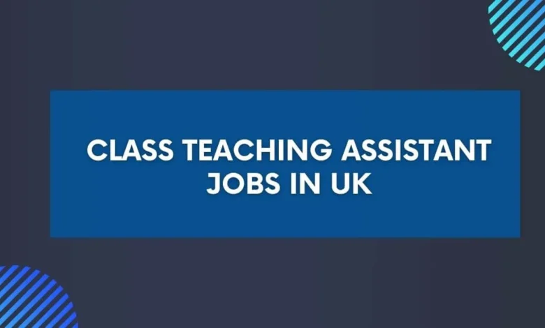 Class Teaching Assistant Jobs in UK