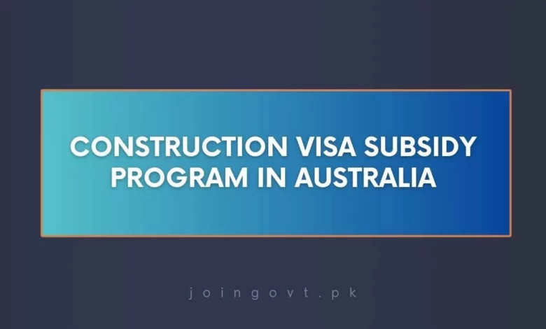 Construction Visa Subsidy Program in Australia