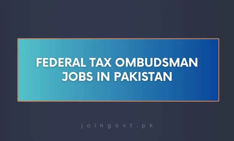 Federal Tax Ombudsman Jobs in Pakistan