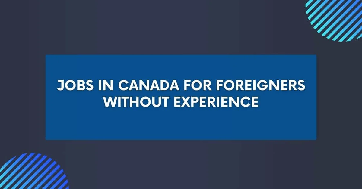 Jobs In Canada For Foreigners Without Experience 2024   Jobs In Canada For Foreigners Without Experience.webp