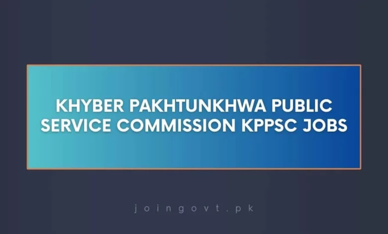 Khyber Pakhtunkhwa Public Service Commission KPPSC Jobs