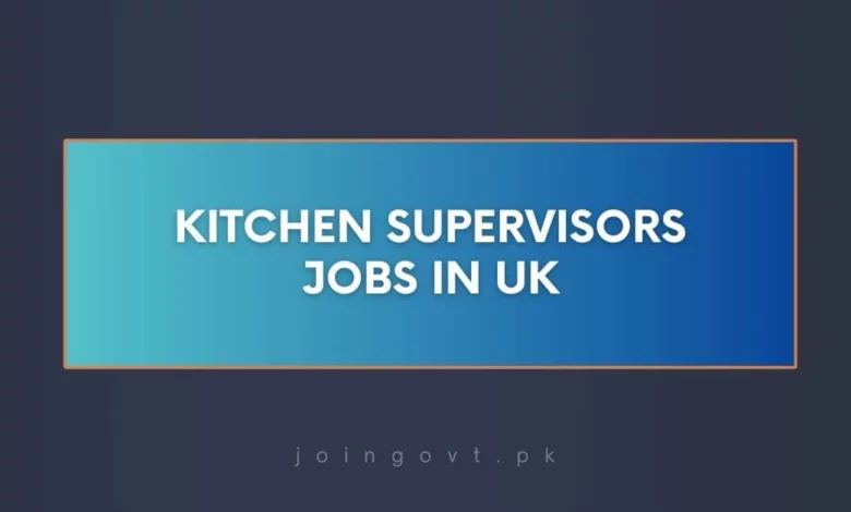 Kitchen Supervisors Jobs in UK