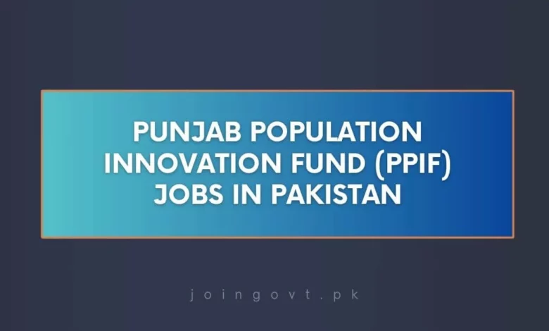 Punjab Population Innovation Fund (PPIF) Jobs in Pakistan