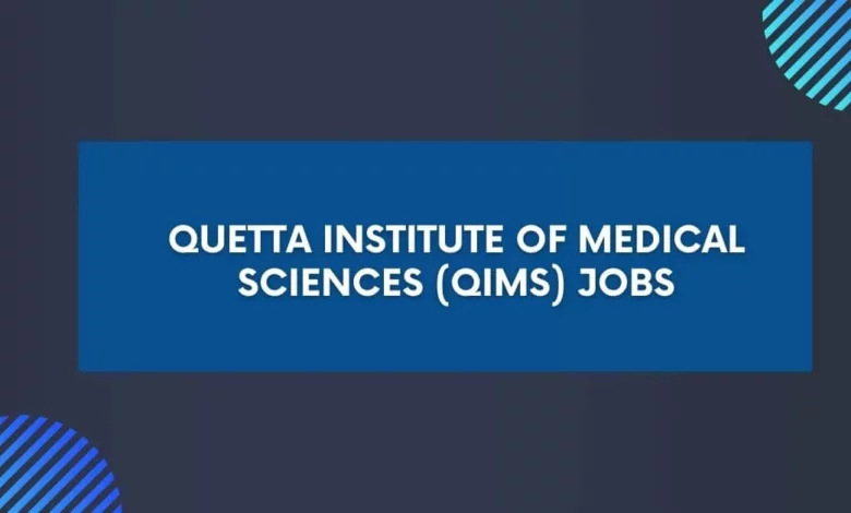Quetta Institute of Medical Sciences (QIMS) Jobs