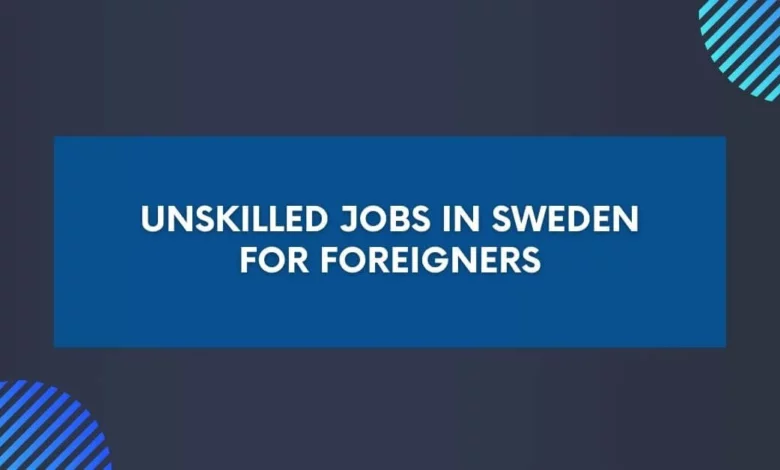 Unskilled Jobs in Sweden for Foreigners