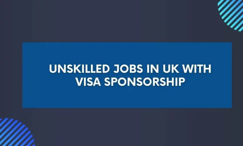 Unskilled Jobs in UK with Visa Sponsorship