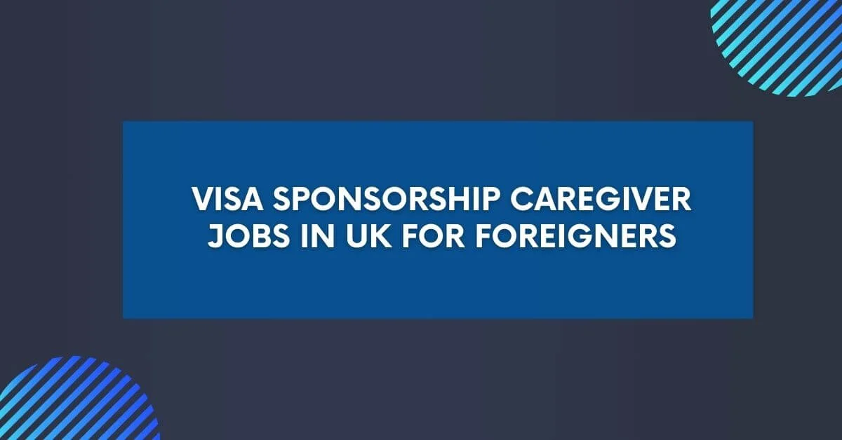 visa-sponsorship-caregiver-jobs-in-uk-for-foreigners-2024