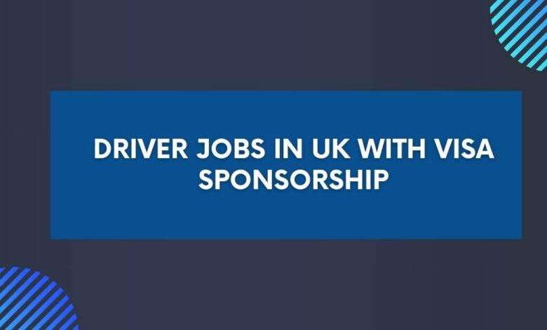 Driver Jobs in UK with Visa Sponsorship
