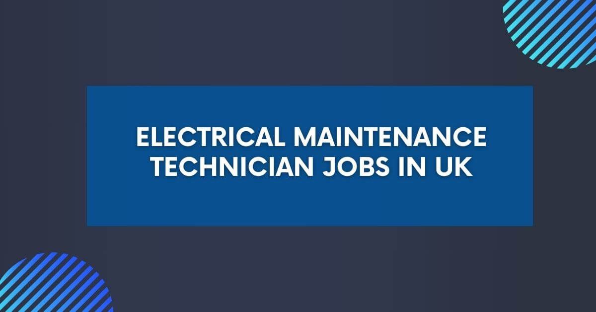 Electrical Maintenance Technician Jobs In UK 2024 Apply Now   Electrical Maintenance Technician Jobs In UK 