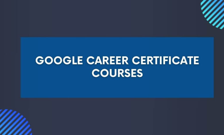 Google Career Certificate Courses