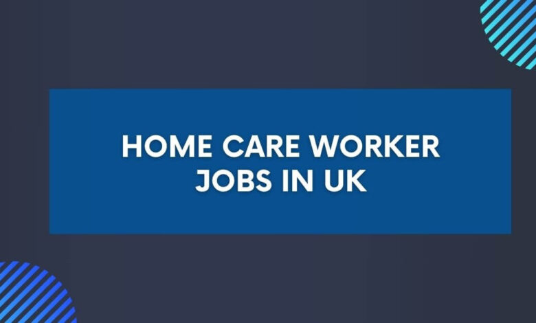 Home Care Worker Jobs in UK