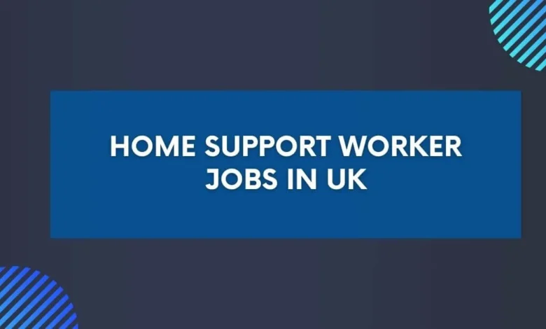 Home Support Worker Jobs in UK
