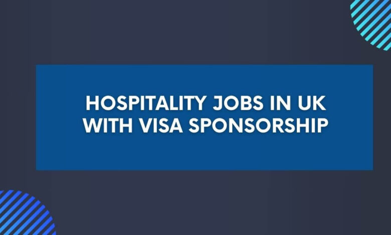 Hospitality Jobs in UK with Visa Sponsorship