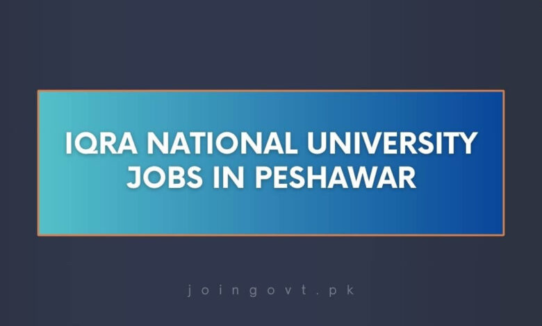 Iqra National University Jobs in Peshawar