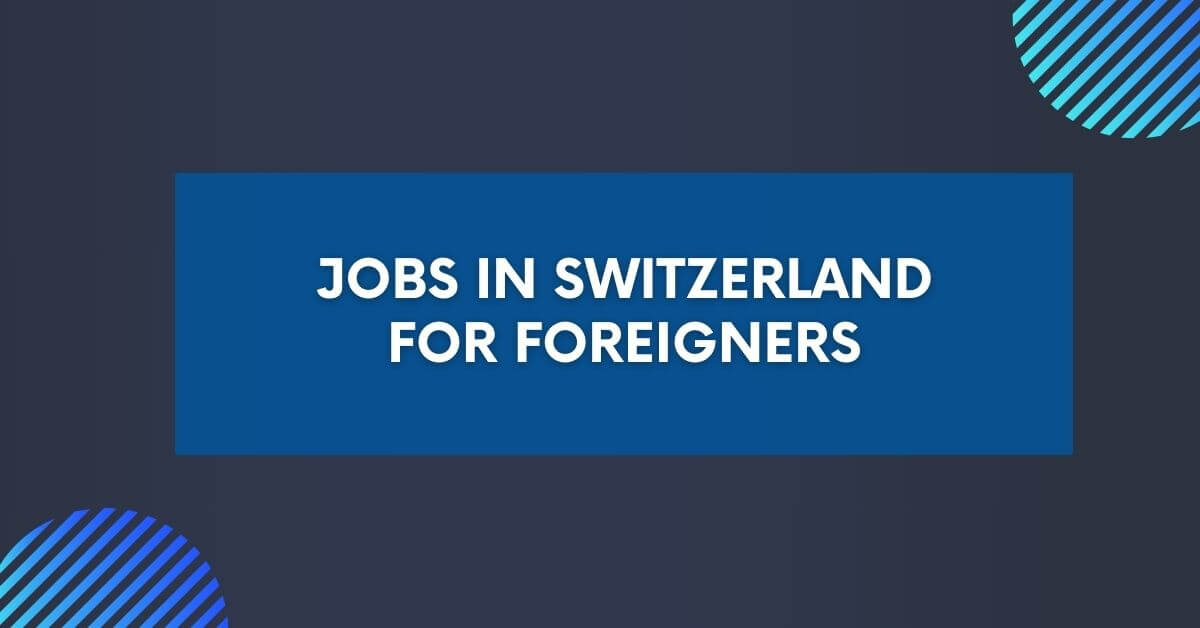 Jobs in Switzerland For Foreigners 2024 Visa Sponsorship