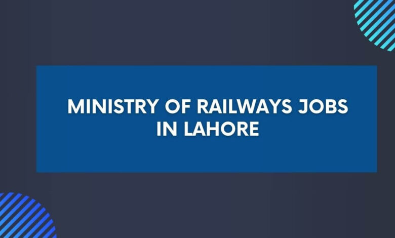 Ministry of Railways Jobs in Lahore